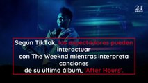 TikTok y The Weeknd se unen para dar un concierto virtual