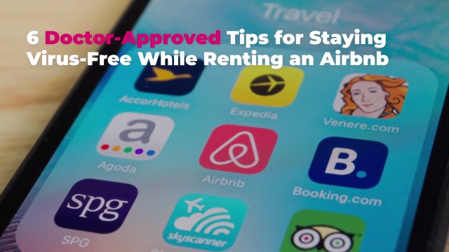 6 Doctor-Approved Tips for Staying Virus-Free While Renting an Airbnb