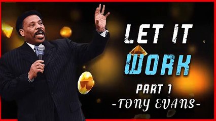 Tony Evans Sermons [July 18, 2020] _ Let It Work, Part 1