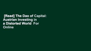 [Read] The Dao of Capital: Austrian Investing in a Distorted World  For Online