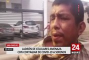 Ladrón de celulares amenaza con contagiar de Covid-19 a serenos para evitar intervención: San Miguel