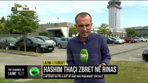 Hashim Thaçi zbret në Rinas / U intervistua për 4 ditë në Hagë nga prokurorët specialë