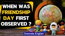 Friendship Day: When was it first observed| Happy Friendship Day | Oneindia News