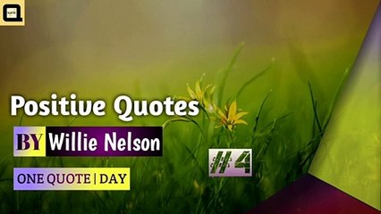 Positive Quotes By Willie Nelson || Positive Quotes For What's app Status || By QUOTIO