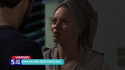 Avance Una mujer desconocida capitulo Viernes 10 de julio del 2020
