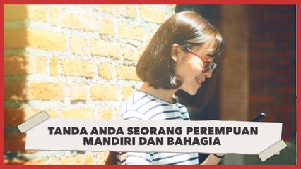 Tanda Seorang Perempuan Mandiri dan Bahagia, Apakah Anda?