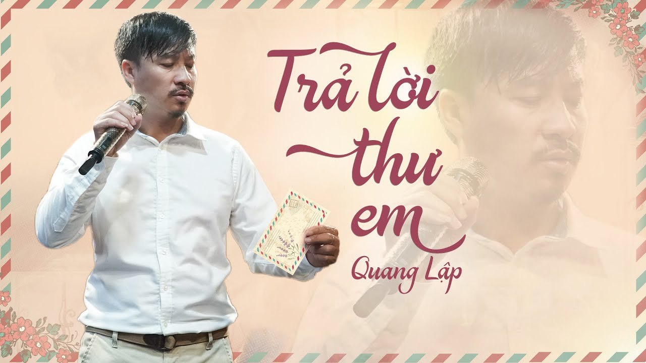 Trả Lời Thư Em - Quang Lập  GIỌNG CA ĐỂ ĐỜI