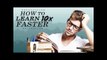 How To Learn 10x Faster - Learn To Study Effectively