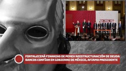 下载视频: ¡Fortalecerá finanzas de Pemex acuerdo de reestructuración de deuda; bancos confían en Gobierno de México, afirma AMLO!