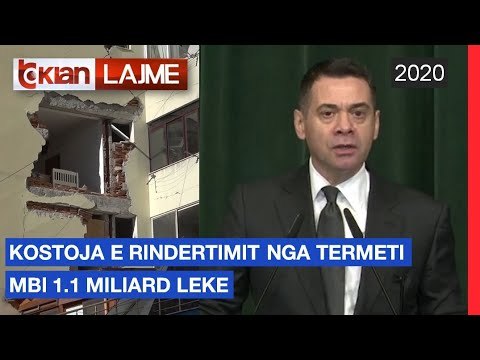 Kostoja e rindertimit nga termeti mbi 1.1 miliarde Leke |Lajme-News