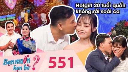 Bạn Muốn Hẹn Hò|Tập 551 FULL| Hotgirl 20 tuổi quấn không rời soái ca đại gia khiến 2 MC bấm nút thay