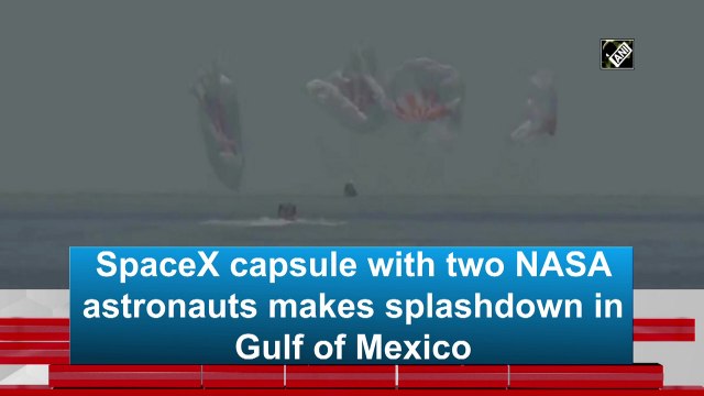 SpaceX capsule with two NASA astronauts makes splashdown in Gulf of Mexico