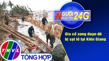 Người đưa tin 24G (6g30 ngày 02/08/2020) - Gia cố xong đoạn đê bị sạt lở tại Kiên Giang
