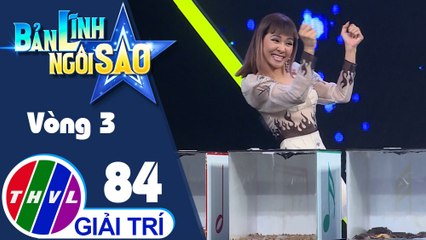 Bản lĩnh ngôi sao - Tập 84: Vòng 3 - Chinh phục đỉnh cao