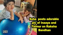 Soha Ali Khan posts adorable pic of Inaaya and Taimur on Raksha Bandhan