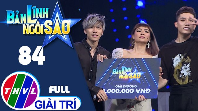 Bản lĩnh ngôi sao - Tập 84 FULL: Diễn viên Tâm Anh, Cẩm Hò, Tuấn Kiệt, ca sĩ Anh Tú, Hà Nhi, Duy Ngọc