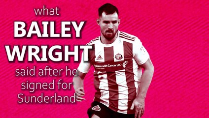 What Bailey Wright said after he signed for Sunderland