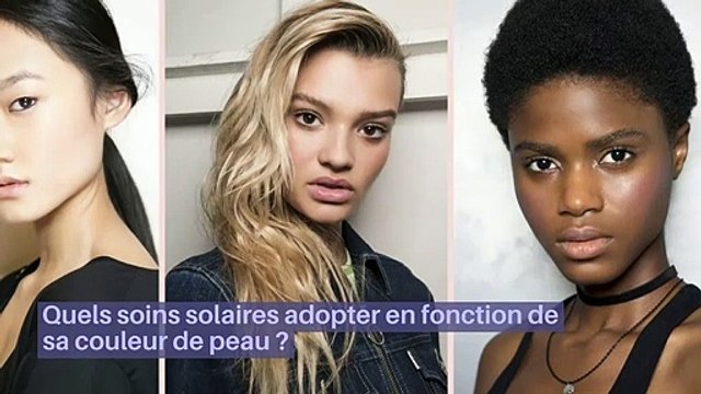 Quels soins solaires adopter en fonction de sa couleur de peau ?