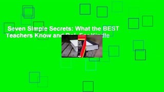 Seven Simple Secrets: What the BEST Teachers Know and Do!  For Kindle