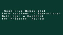 Cognitive-Behavioral Interventions in Educational Settings: A Handbook for Practice  Review
