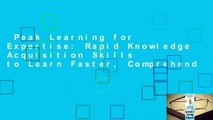 Peak Learning for Expertise: Rapid Knowledge Acquisition Skills to Learn Faster, Comprehend