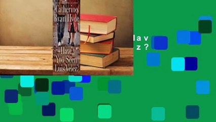 About For Books  Have You Seen Luis Velez?  For Free