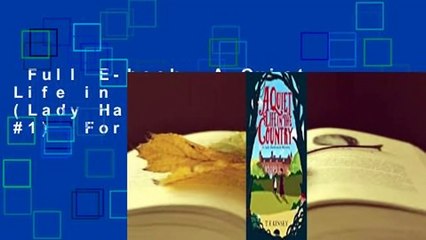 Full E-book  A Quiet Life in the Country (Lady Hardcastle Mysteries, #1)  For Online