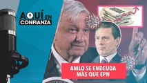 AMLO se endeuda más que EPN