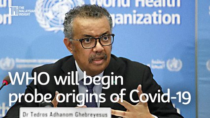 WHO will begin probe origins of Covid-19