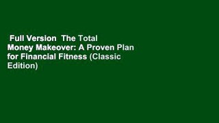Full Version  The Total Money Makeover: A Proven Plan for Financial Fitness (Classic Edition)
