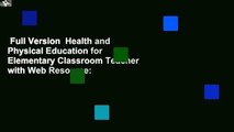 Full Version  Health and Physical Education for Elementary Classroom Teacher with Web Resource: