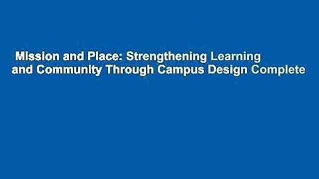Mission and Place: Strengthening Learning and Community Through Campus Design Complete