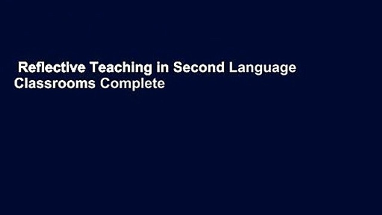 Reflective Teaching in Second Language Classrooms Complete