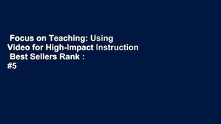 Focus on Teaching: Using Video for High-Impact Instruction  Best Sellers Rank : #5