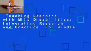 Teaching Learners with Mild Disabilities: Integrating Research and Practice  For Kindle