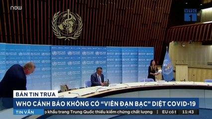 WHO: Cảnh báo không có "viên đạn bạc" vaccine diệt Covid-19 | VTC