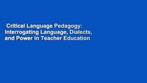 Critical Language Pedagogy: Interrogating Language, Dialects, and Power in Teacher Education