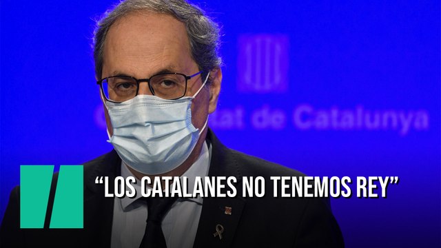 Quim Torra: Los catalanes no tenemos rey