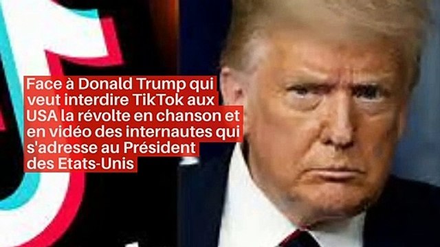 Face à Donald Trump qui veut interdire TikTok aux USA la révolte en chanson et en vidéo des internautes qui s'adresse au Président des Etats-Unis