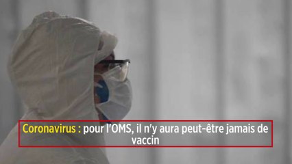 Coronavirus : pour l'OMS, il n'y aura peut-être jamais de vaccin