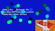 Victory in Our Schools: We Can Give Our Children Excellent Public Education  Review