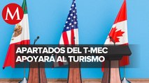 T-MEC impulsará turismo, afirma gobierno; pero no de forma inmediata: hoteleros