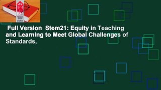 Full Version  Stem21: Equity in Teaching and Learning to Meet Global Challenges of Standards,