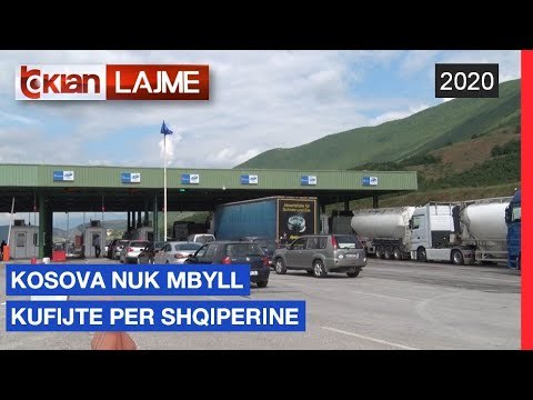 Kosova nuk mbyll kufijte per Shqiperine |Lajme-News