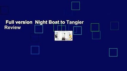 Full version  Night Boat to Tangier  Review