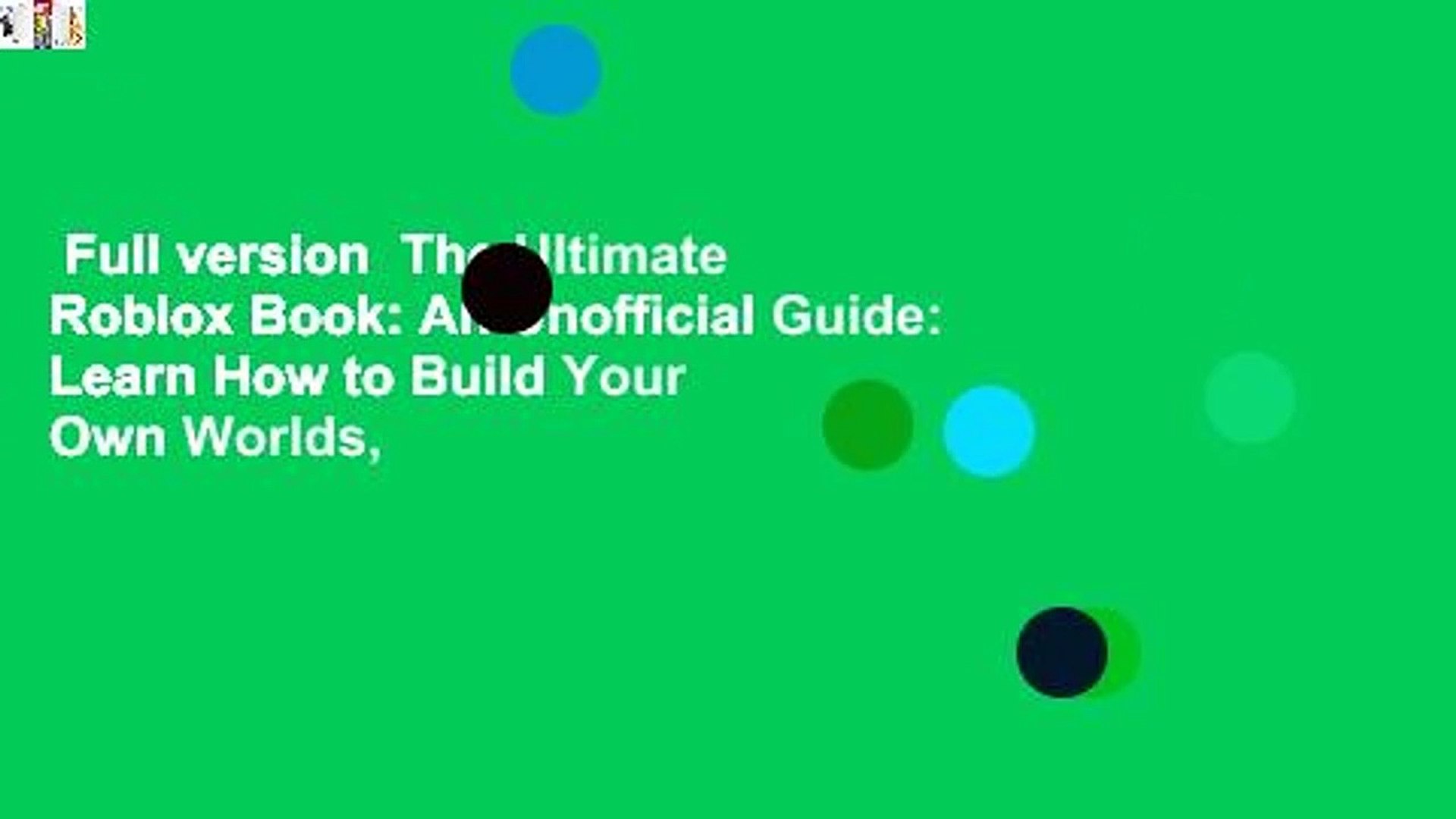 Full Version The Ultimate Roblox Book An Unofficial Guide Learn How To Build Your Own Worlds Video Dailymotion - book roblox the complete guide learn how to create your
