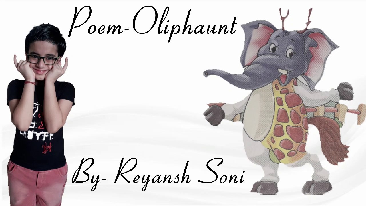 Oliphaunt poem by-Reyansh Soni ओलिफांट कविता- रेयांश सोनी - video ...