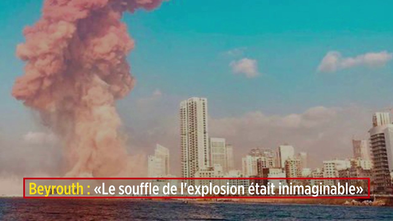 Beyrouth : « Le souffle de l'explosion était inimaginable »