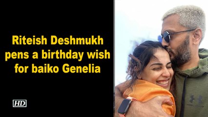 Riteish Deshmukh pens a birthday wish for baiko Genelia