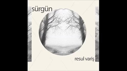 Resul Varış - Sürgün (Official Audio)
